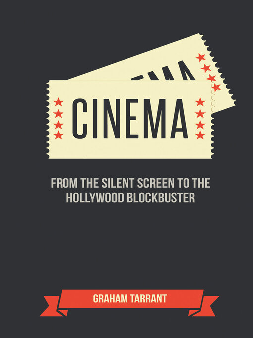 Upplýsingar um Cinema: From the Silent Screen to the Hollywood Blockbuster eftir Graham Tarrant - Til útláns